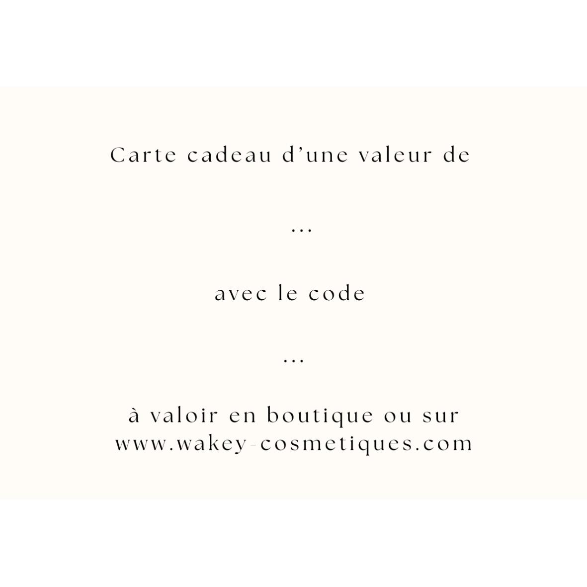 Carte Cadeau Wakey par WAKEY COSMÉTIQUES – vue complémentaire 2
